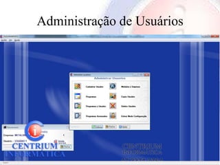Administração de Usuários
 