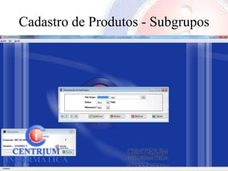 Cadastro de Produtos - Subgrupos
 