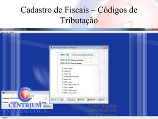 Cadastro de Fiscais – Códigos de
          Tributação
 