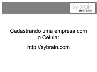 Cadastrando uma empresa com o Celular http://sybrain.com 