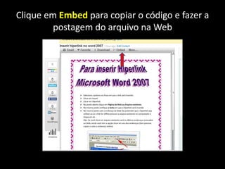 Clique em Embed para copiar o código e fazer a postagem do arquivo na Web