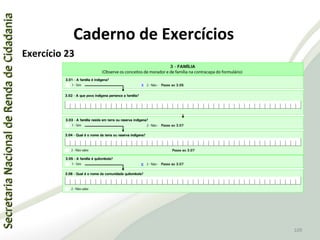 SecretariaNacionaldeRendadeCidadaniaSecretariaNacionaldeRendadeCidadania
109
SecretariaNacionaldeRendadeCidadaniaSecretariaNacionaldeRendadeCidadania
109
Exercício 23
Caderno de Exercícios
 