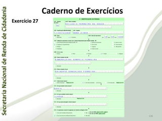 SecretariaNacionaldeRendadeCidadaniaSecretariaNacionaldeRendadeCidadania
136
SecretariaNacionaldeRendadeCidadaniaSecretariaNacionaldeRendadeCidadania
136
Exercício 27
Caderno de Exercícios
 