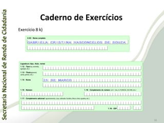 SecretariaNacionaldeRendadeCidadaniaSecretariaNacionaldeRendadeCidadania
35
Caderno de Exercícios
Exercício 8 k)
 
