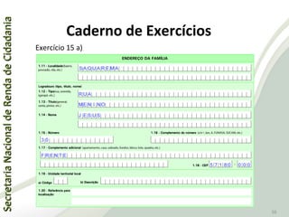 SecretariaNacionaldeRendadeCidadaniaSecretariaNacionaldeRendadeCidadania
59
Exercício 15 a)
Caderno de Exercícios
 