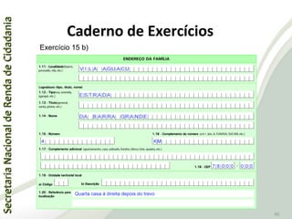 SecretariaNacionaldeRendadeCidadaniaSecretariaNacionaldeRendadeCidadania
60
Caderno de Exercícios
Exercício 15 b)
 