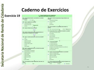 SecretariaNacionaldeRendadeCidadaniaSecretariaNacionaldeRendadeCidadania
79
SecretariaNacionaldeRendadeCidadaniaSecretariaNacionaldeRendadeCidadania
79
Exercício 19
Caderno de Exercícios
 