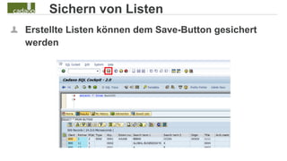 Sichern von Listen
Erstellte Listen können dem Save-Button gesichert
werden
 