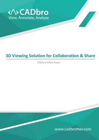 3D Viewing Solution for Collaboration & Share
CADbro White Paper
 