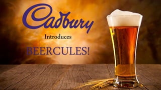 Introduces
BEERCULES!
 