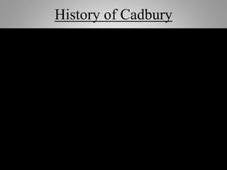 History of Cadbury
 