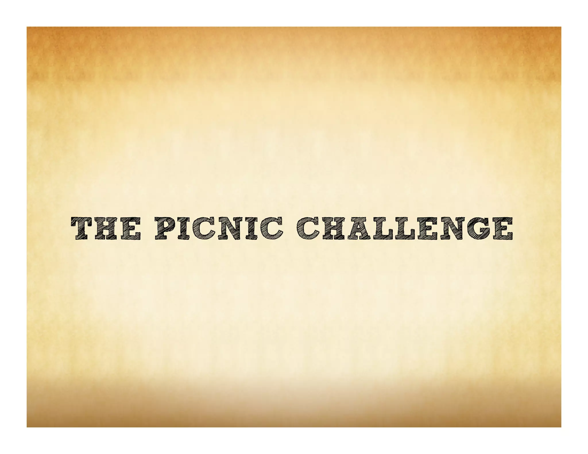 THE PICNIC CHALLENGE
 