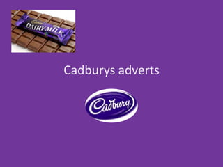 Cadburys adverts
 