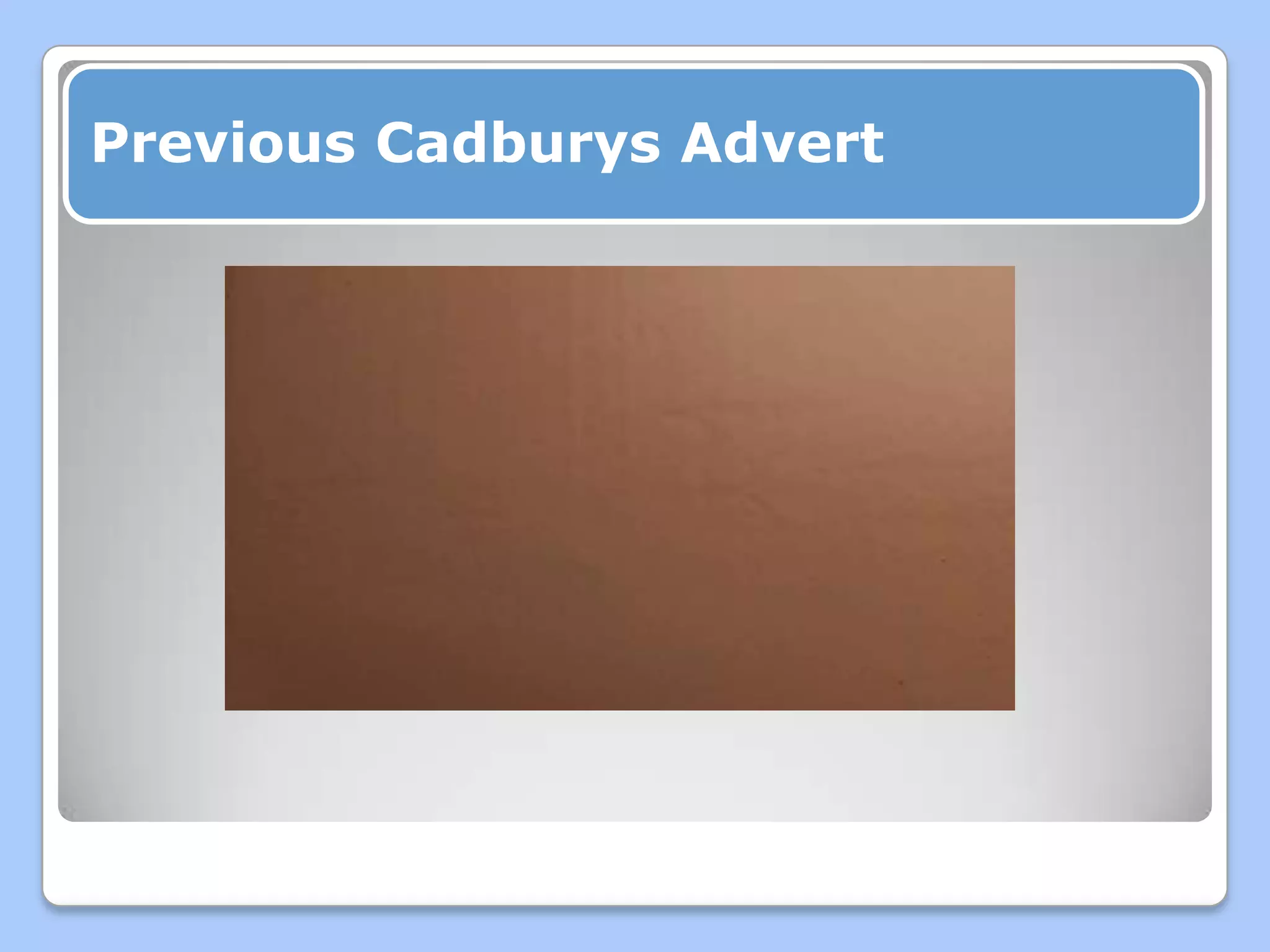 Previous Cadburys Advert
 