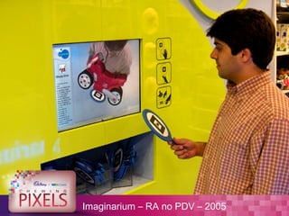 Imaginarium – RA no PDV – 2005
 