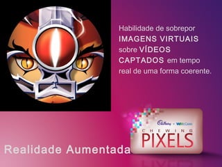 Habilidade de sobrepor
                 IMAGENS VIRTUAIS
                 sobre VÍDEOS
                 CAPTADOS em tempo
                 real de uma forma coerente.




Realidade Aumentada
 