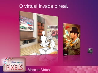 O virtual invade o real.




    Mascote Virtual
 