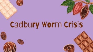 Cadbury Worm Crisis
 