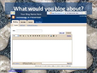 What would you blog about? Photo:  caffeineslinger Your Blog Name Here 