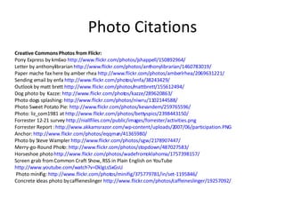 Photo Citations Creative Commons Photos from Flickr: Pony Express by km6xo  http://www.flickr.com/photos/jshappell/150892964/ Letter by anthonylibrarian  http://www.flickr.com/photos/anthonylibrarian/1460783019/ Paper mache fax here by amber rhea  http://www.flickr.com/photos/amberlrhea/2069631221/   Sending email by enfa  http://www.flickr.com/photos/enfa/38243429/   Outlook by matt brett  http://www.flickr.com/photos/mattbrett/155612494/   Dog photo by  Kazze:  http://www.flickr.com/photos/kazze/289620863/   Photo dogs splashing:  http://www.flickr.com/photos/niwru/1102144588/   Photo Sweet Potato Pie:  http://www.flickr.com/photos/kevandem/259765596/   Photo: liz_com1981 at  http://www.flickr.com/photos/bettyspics/2398443150/   Forrester 12-21 survey  http://niallfiles.com/public/images/forrester/activities.png   Forrester Report :  http://www.akkamsrazor.com/wp-content/uploads/2007/06/participation.PNG   Anchor:  http://www.flickr.com/photos/eqqman/41365980/   Photo by Steve Wampler  http://www.flickr.com/photos/sgw/2178907447/   Merry-go-Round Photo:  http://www.flickr.com/photos/stopdown/487027583/   Horseshoe photo  http://www.flickr.com/photos/wadefromoklahoma/1757398157/   Screen grab from Common Craft Show, RSS in Plain English on YouTube  http://www.youtube.com/watch?v=0klgLsSxGsU Photo minifig:  http://www.flickr.com/photos/minifig/375779781/in/set-1195846/   Concrete ideas photo by caffieneslinger  http://www.flickr.com/photos/caffeineslinger/19257092/   