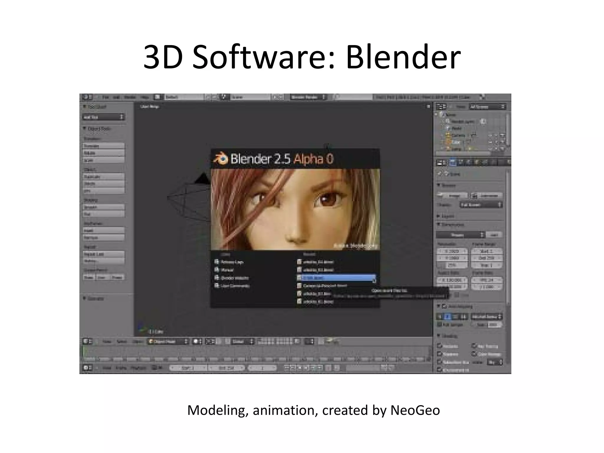 3D Software: Blender




  Modeling, animation, created by NeoGeo
 