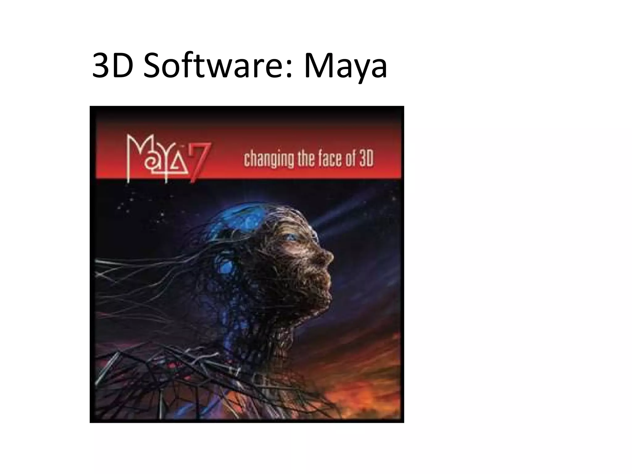 3D Software: Maya
 