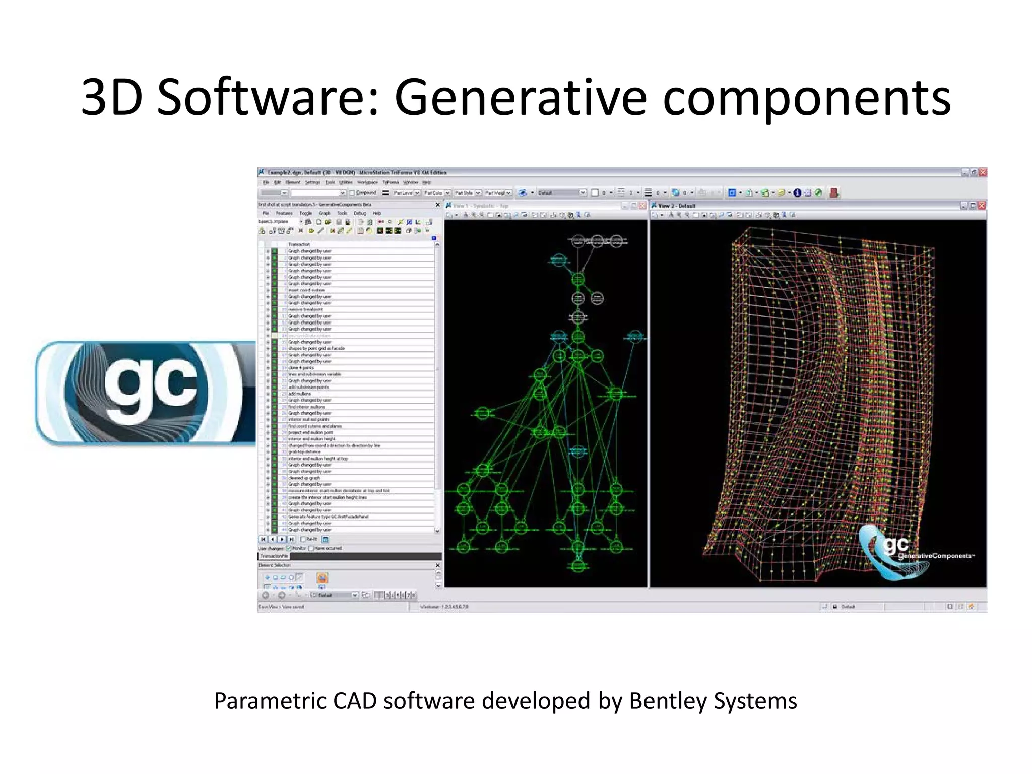 3D Software: Generative components




     Parametric CAD software developed by Bentley Systems
 
