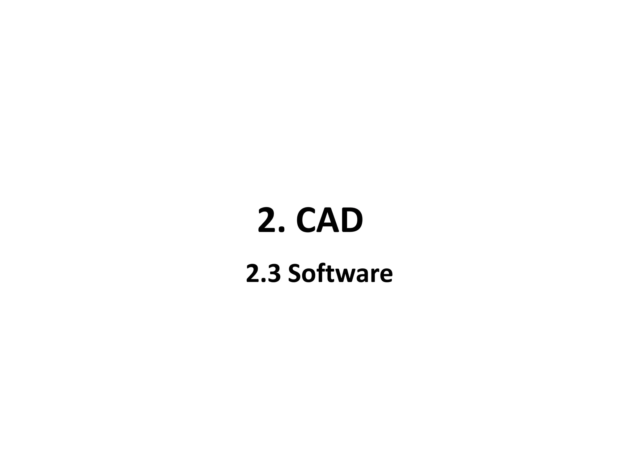2. CAD
2.3 Software
 