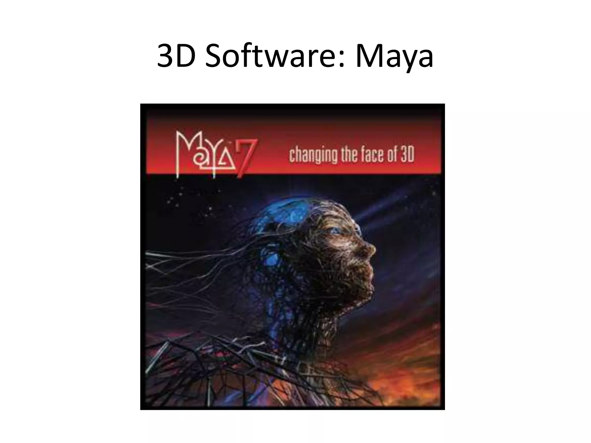 3D Software: Maya
 
