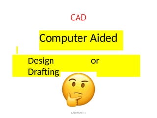 Cadcam cim COMPUTER AIDED DESIGN COMPUTER AIDED MANUFACTURING | PPTX