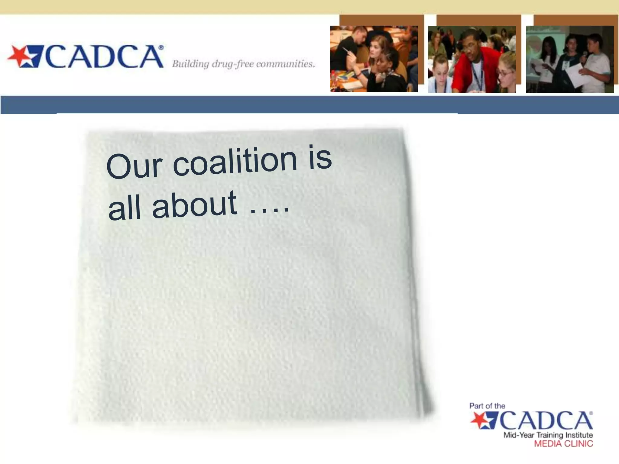 Our coalition is all about ….