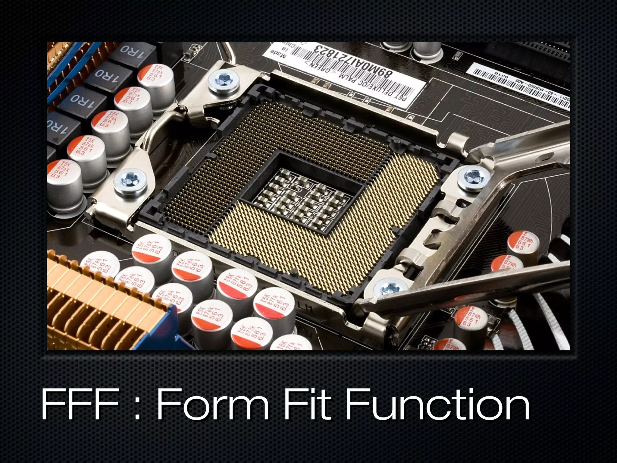FFF : Form Fit Function
 