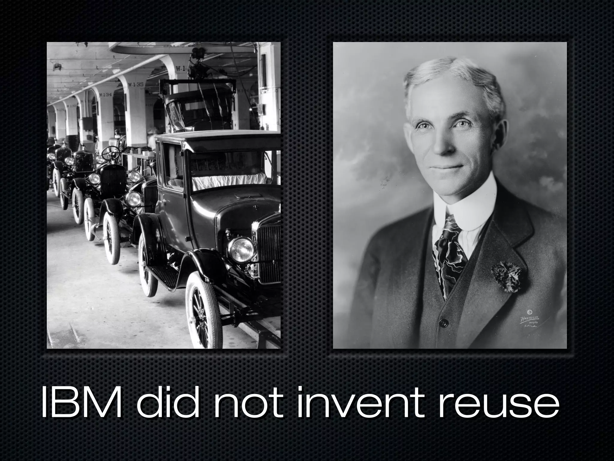 IBM did not invent reuse
 