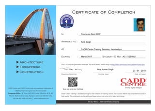 Scan and verify your Certificate
Course on Revit MEP
Amit Singh
CADD Centre Training Services, Jamshedpur
March-2017 AC171231802
Niraj Kumar Singh
23 - 01 - 2018
 
