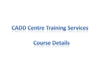 CADD Centre Training Services Course Details 