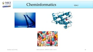 Cheminformatics
Abhijit Debnath | BP807ET-CADD | Unit-4
Tuesday, July 20, 2021 38
CO2
CO4.2
 