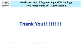 Noida Institute of Engineering and Technology
(Pharmacy Institute) Greater Noida
Abhijit Debnath | BP807ET-CADD | Unit-4
Tuesday, July 20, 2021 82
 
