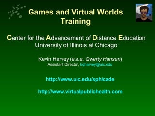 Games and Virtual Worlds Training ,[object Object],[object Object],[object Object],[object Object],[object Object],[object Object]