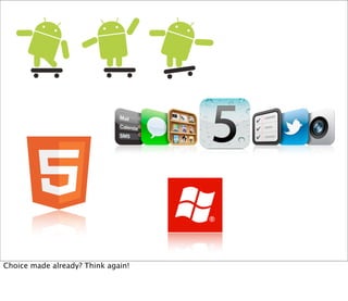 Choice made already? Think again!
 
