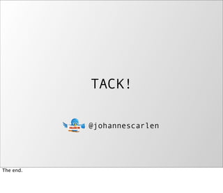 TACK!

           @johannescarlen




The end.
 
