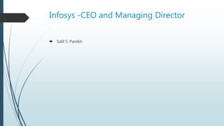 Infosys -CEO and Managing Director
 Salil S. Parekh
 