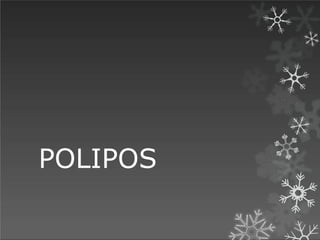 POLIPOS
 