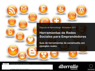 Cápsula de Aprendizaje  Diciembre 2011 Herramientas de Redes Sociales para Emprendedores Guía de herramientas de socialmed...