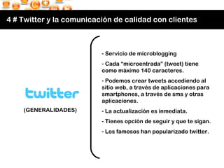 4 # Twitter y la comunicación de calidad con clientes (GENERALIDADES) <ul><li>Servicio de microblogging </li></ul><ul><li>...