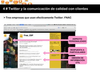 4 # Twitter y la comunicación de calidad con clientes > Tres empresas que usan efectivamente Twitter: FNAC RESPUESTA A  PA...