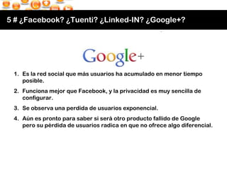 <ul><li>Es la red social que más usuarios ha acumulado en menor tiempo posible.  </li></ul><ul><li>Funciona mejor que Face...