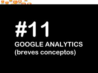 GOOGLE ANALYTICS (breves conceptos) #11 
