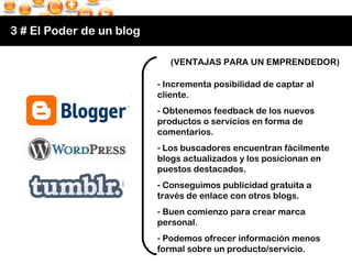 3 # El Poder de un blog <ul><li>Incrementa posibilidad de captar al cliente. </li></ul><ul><li>Obtenemos feedback de los n...