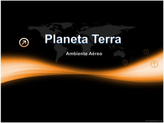 Planeta Terra Ambiente Aéreo 