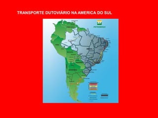 TRANSPORTE DUTOVIÁRIO NA AMERICA DO SUL
 